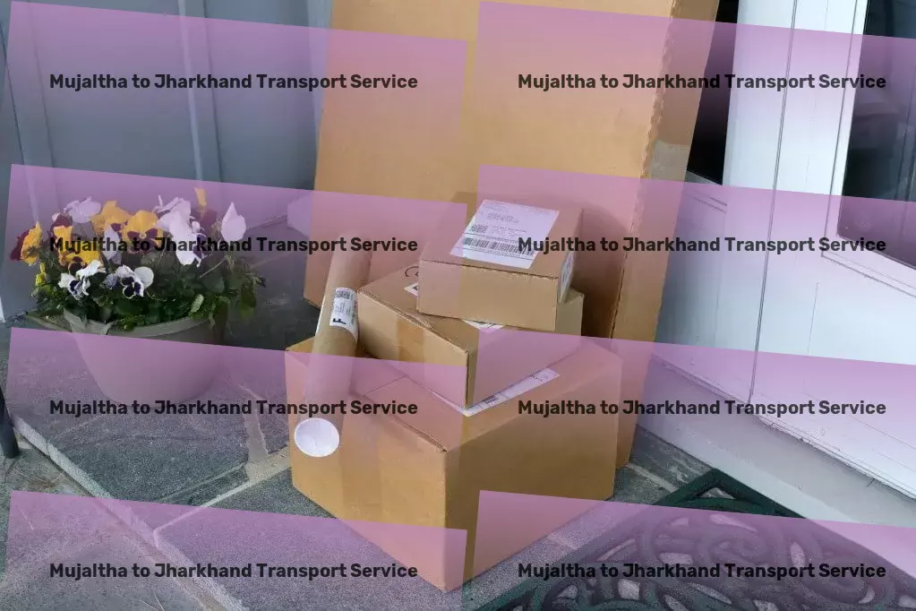 Mujaltha to Jharkhand Transport Join the revolution in smart urban transportation! - Local goods forwarding services