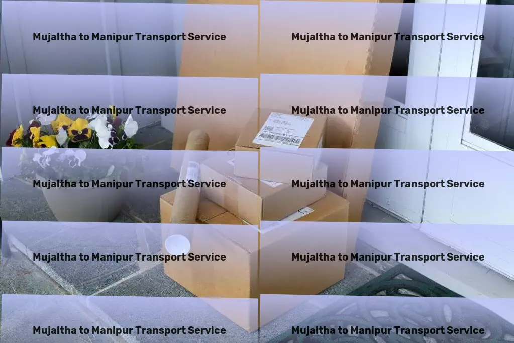 Mujaltha to Manipur Transport Personalized package delivery