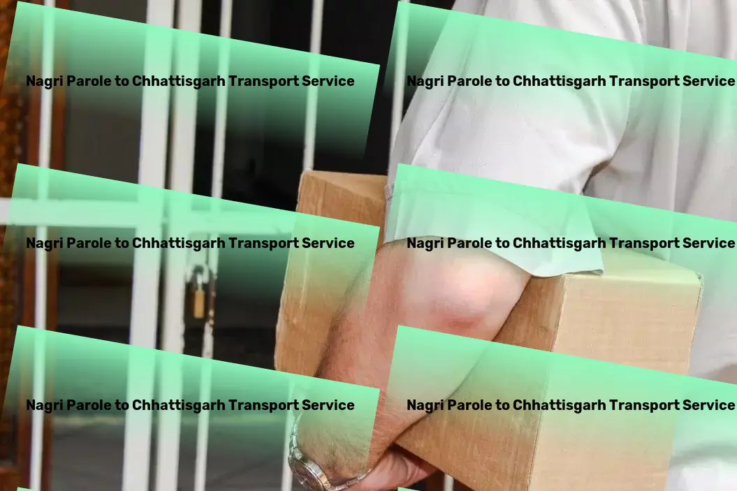 Nagri Parole to Chhattisgarh Transport Navigating tomorrow's logistic needs with today's expertise in India. - Custom cargo transport