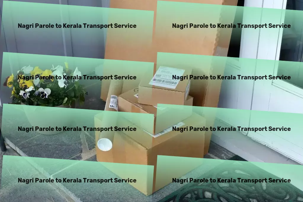 Nagri Parole to Kerala Transport A breakthrough in efficient and swift Indian logistics solutions! - Fast goods shipping solutions