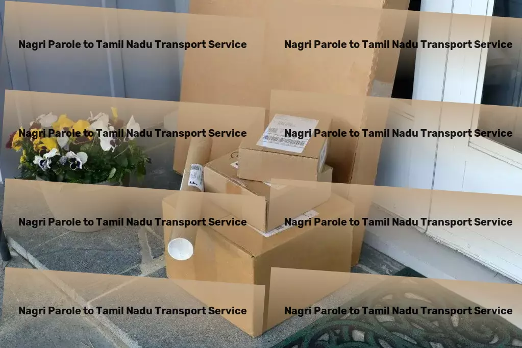 Nagri Parole to Tamil Nadu Transport Large-scale transport services