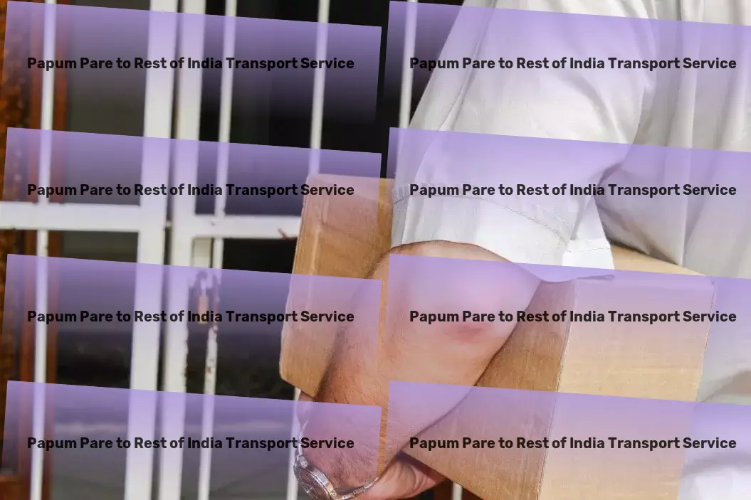 Papum Pare to Rest Of India Transport Custom logistics solutions