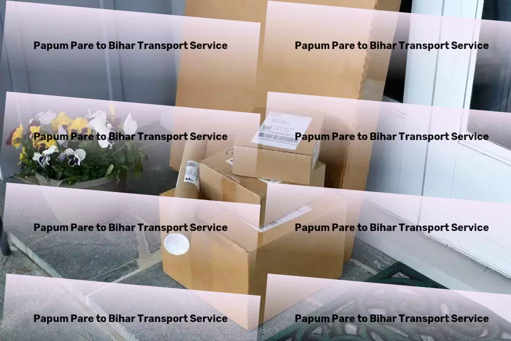 Papum Pare to Bihar Transport Total logistics solutions