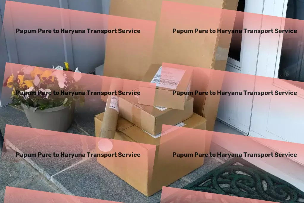 Papum Pare to Haryana Transport Accelerate your business growth with our transport services! - Advanced moving services