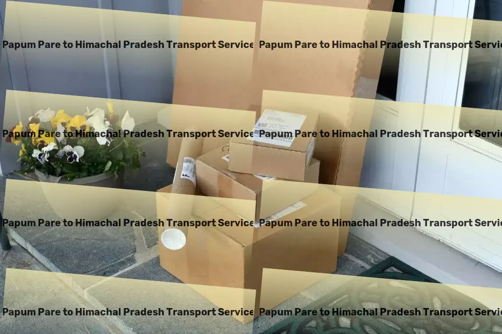 Papum Pare to Himachal Pradesh Transport Pioneering the next wave of transportation services in India! - Large-scale cargo logistics