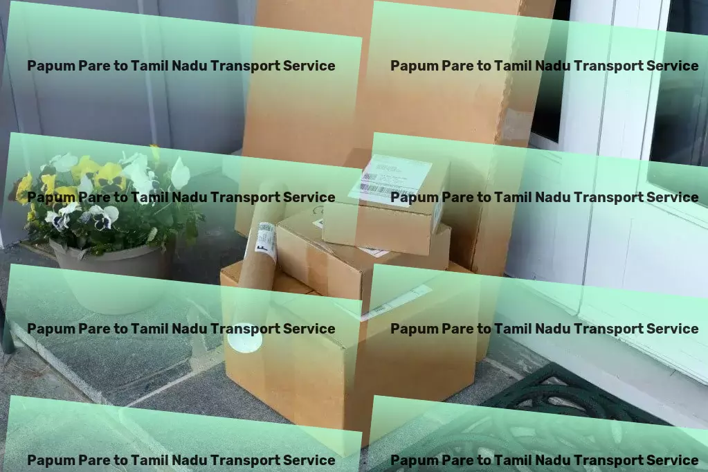 Papum Pare to Tamil Nadu Transport Full-scale goods shipment services