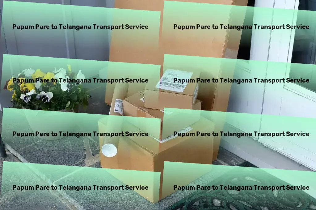 Papum Pare to Telangana Transport Local goods shipment solutions