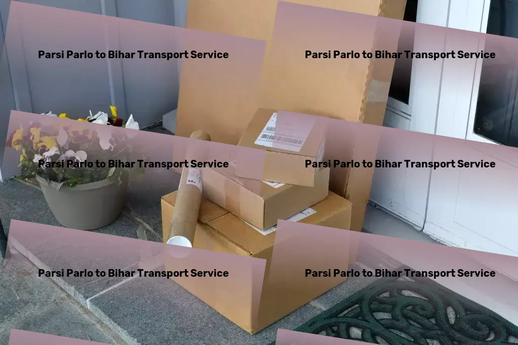 Parsi Parlo to Bihar Transport Professional logistics solutions